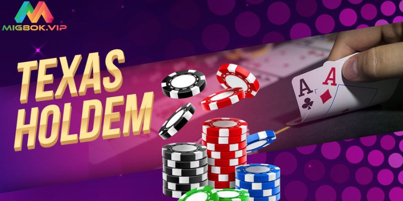 Kinh nghiệm chơi Poker Texas Hold’em MIG8 chắc thắng