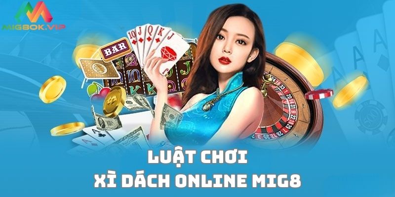 Luật chơi xì dách online MIG8