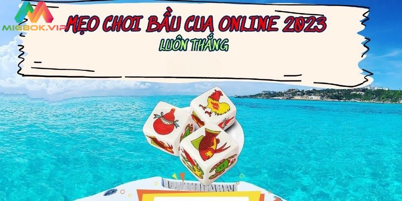 Mẹo chơi Bầu Cua đơn giản và dễ trúng nhất