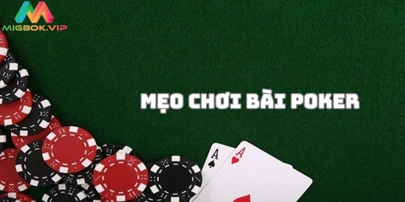 Mẹo chơi Poker có chiến thắng dễ dàng