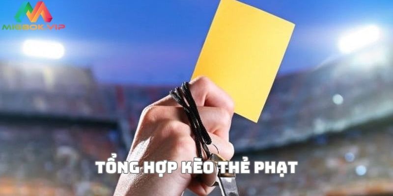 Tổng hợp các thể loại và cách tính kèo thẻ phạt như thế nào?