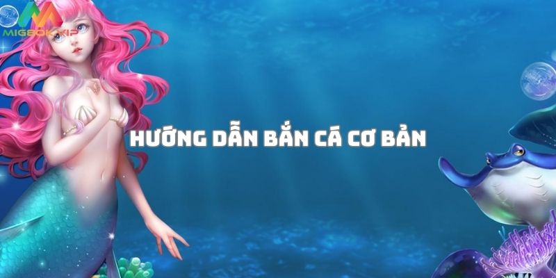 Hướng dẫn bắn cá cơ bản