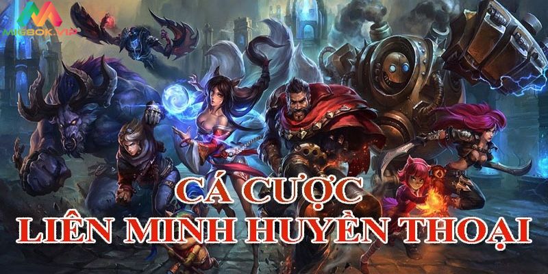 Cá cược Liên Minh Huyền Thoại