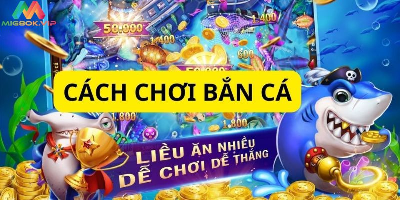 Cách chơi bắn cá